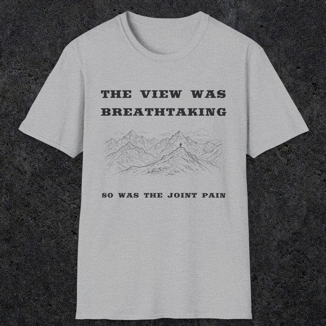 105 The view was breathtaking so was the joint pain | Funny Dad T-Shirt | RustyDad