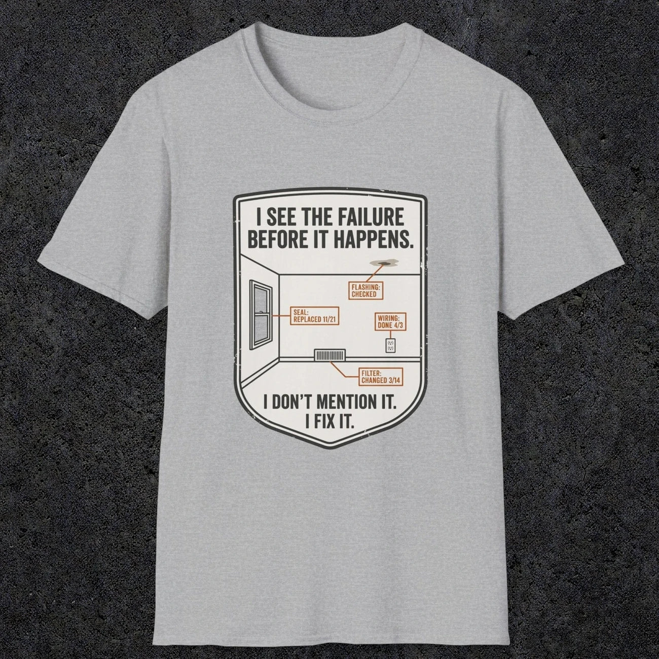 0109 I See The Failure Before Iy Happens I Dont Mention It I Fix It | Funny Dad T-Shirt | RustyDad