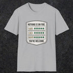 0121 Nothing Is On Fire Youre Welcome | Funny Dad T-Shirt | RustyDad