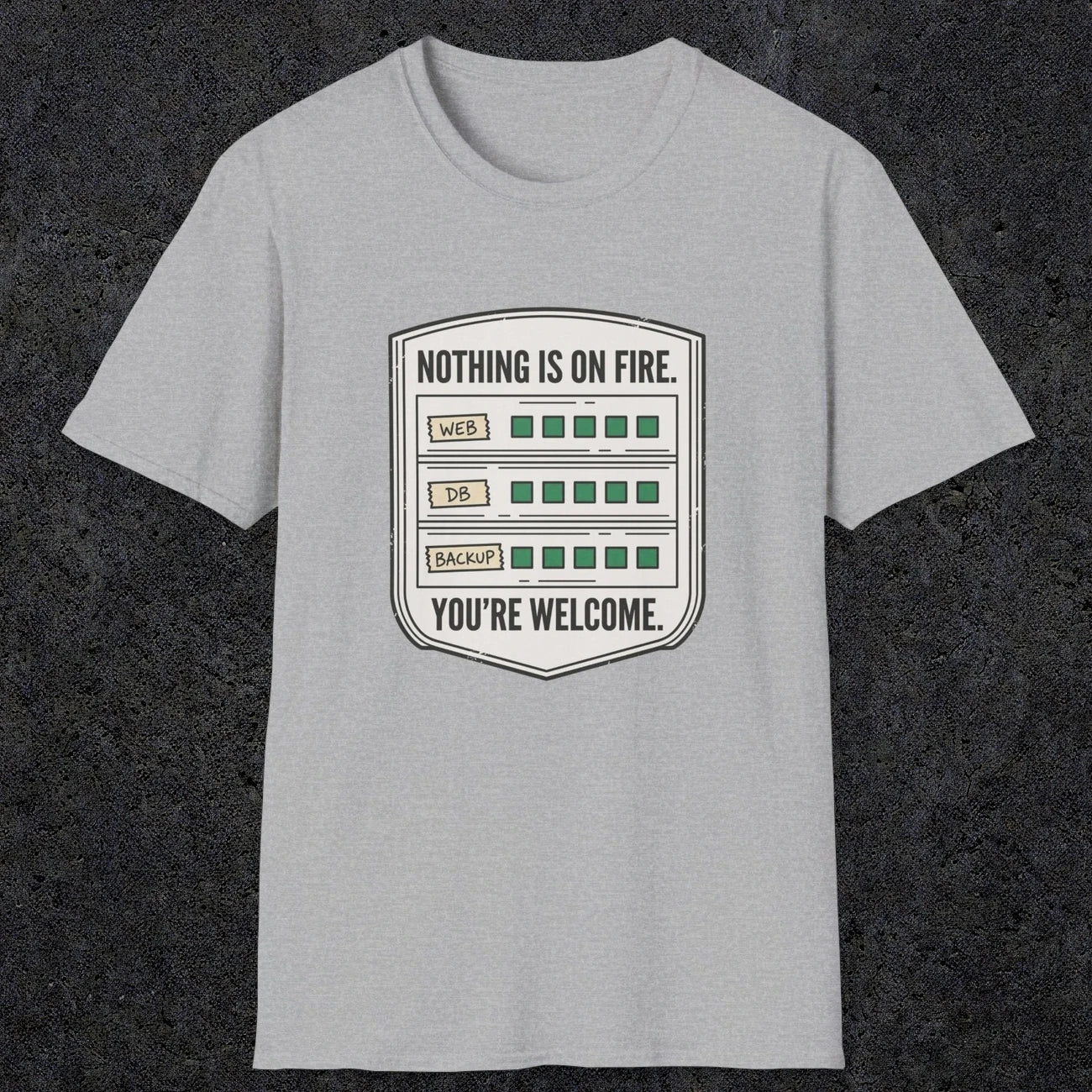 0121 Nothing Is On Fire Youre Welcome | Funny Dad T-Shirt | RustyDad