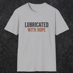 0040 Lubricated with hope | Funny Dad T-Shirt | RustyDad