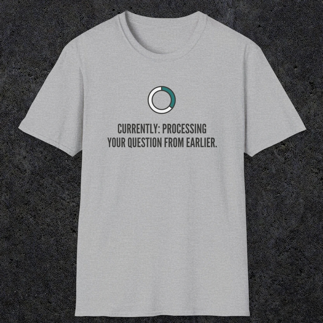 0342 Currently Processing Your Question From Earlier | Funny Dad T-Shirt | RustyDad