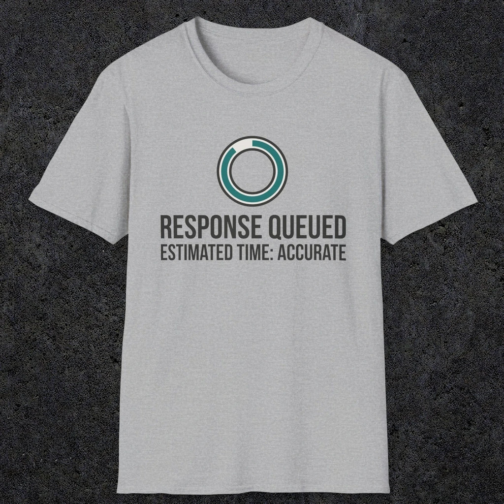 0329 Response Queued Estimated Time Accurate | Funny Dad T-Shirt | RustyDad