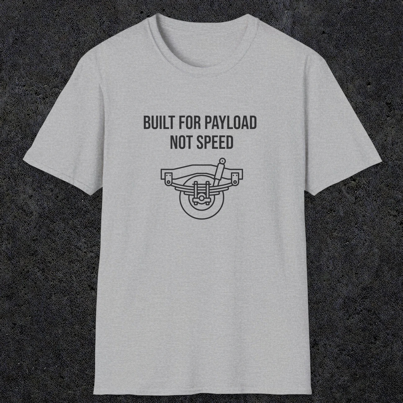 046 Built For Payload Not Speed | Funny Dad T-Shirt | RustyDad