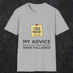 0160 I Told You So My Advice Has A 99.99 Track Record When Wollowed | Funny Dad T-Shirt | RustyDad