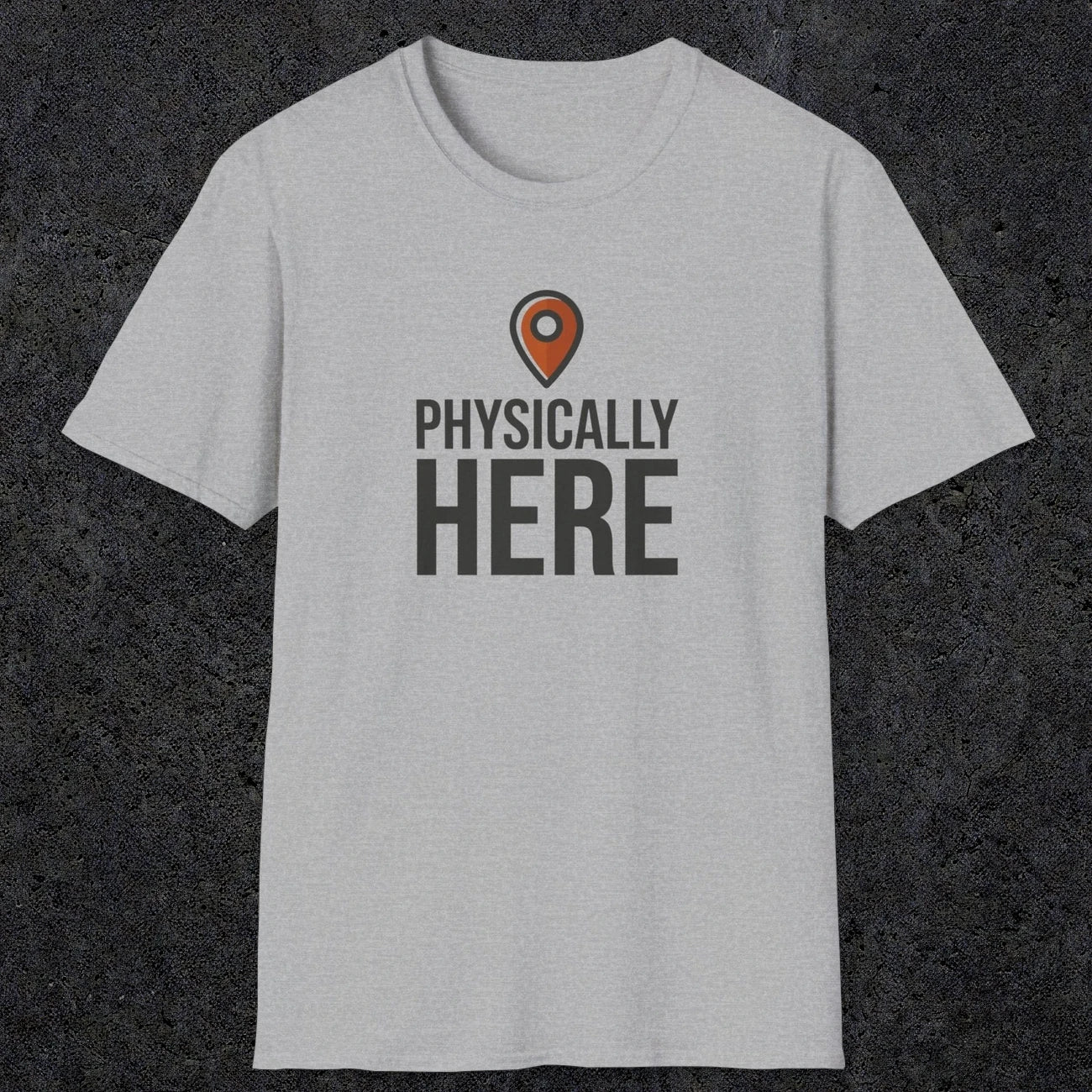 0360 Physically Here | Funny Dad T-Shirt | RustyDad