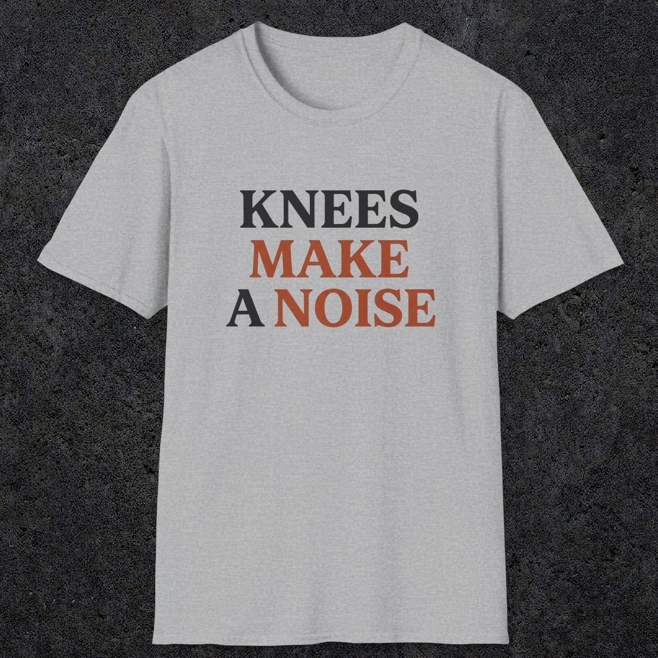 0048 Knees make a noise | Funny Dad T-Shirt | RustyDad