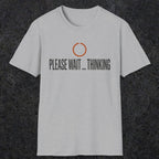 0361 Please Wait...Thinking | Funny Dad T-Shirt | RustyDad