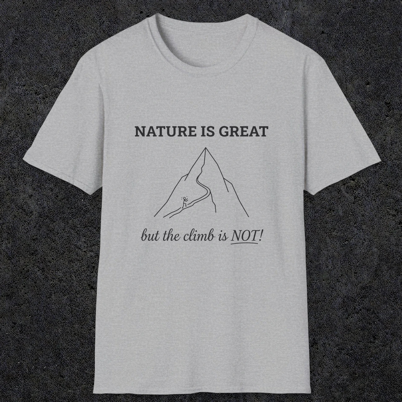 0103 Nature is great, but the climb is not | Funny Dad T-Shirt | RustyDad