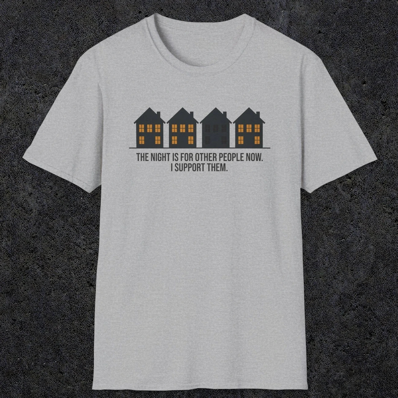 0207 The Night Is For Other People Now. I Support Them | Funny Dad T-Shirt | RustyDad