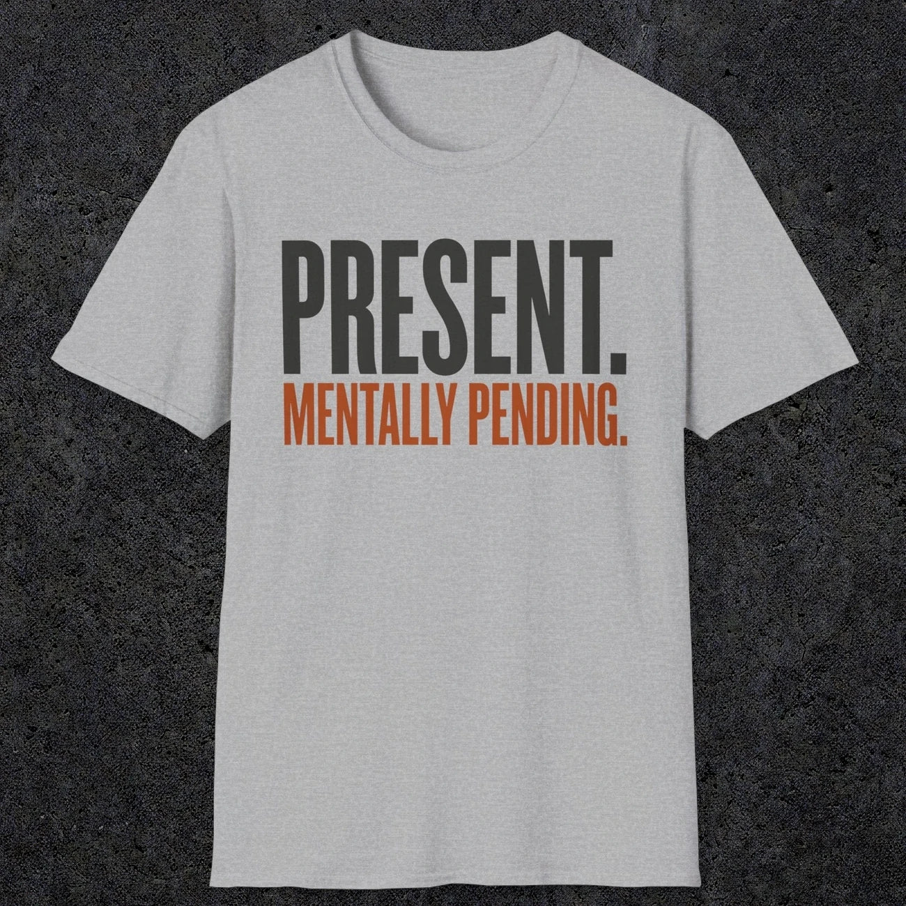 0352 Present. Mentally Pending | Funny Dad T-Shirt | RustyDad