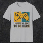 0375 I Paused My Game To Be Here | Funny Dad T-Shirt | RustyDad