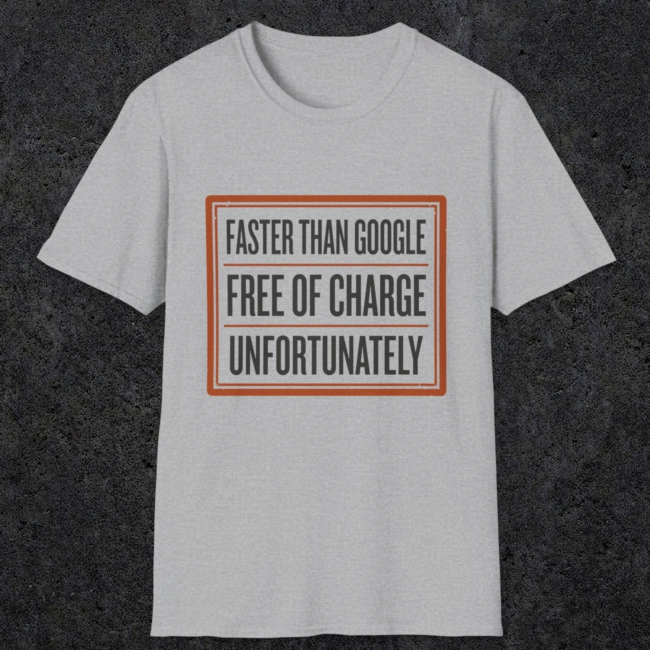 0140 Faster Than Google Free Of Charge Unfortunately | Funny Dad T-Shirt | RustyDad