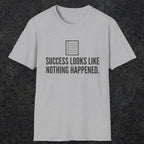 0107 Success Looks Like Nothing Happened | Funny Dad T-Shirt | RustyDad