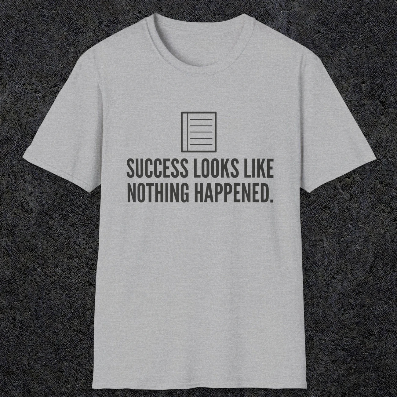 0107 Success Looks Like Nothing Happened | Funny Dad T-Shirt | RustyDad
