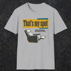 0471 That'S My Spot. Move | Funny Dad T-Shirt | RustyDad