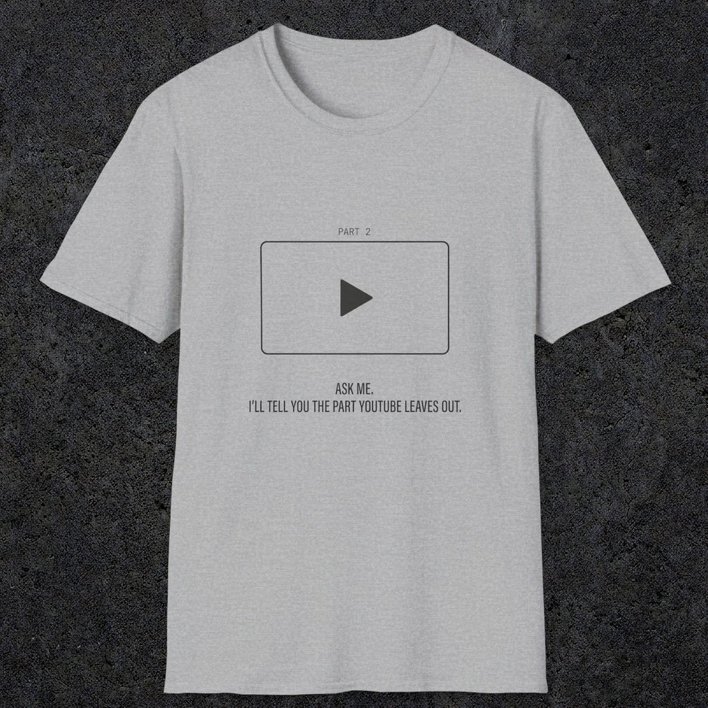 0143 Ask Me Ill Tell You The Part Youtube Leaves Out | Funny Dad T-Shirt | RustyDad