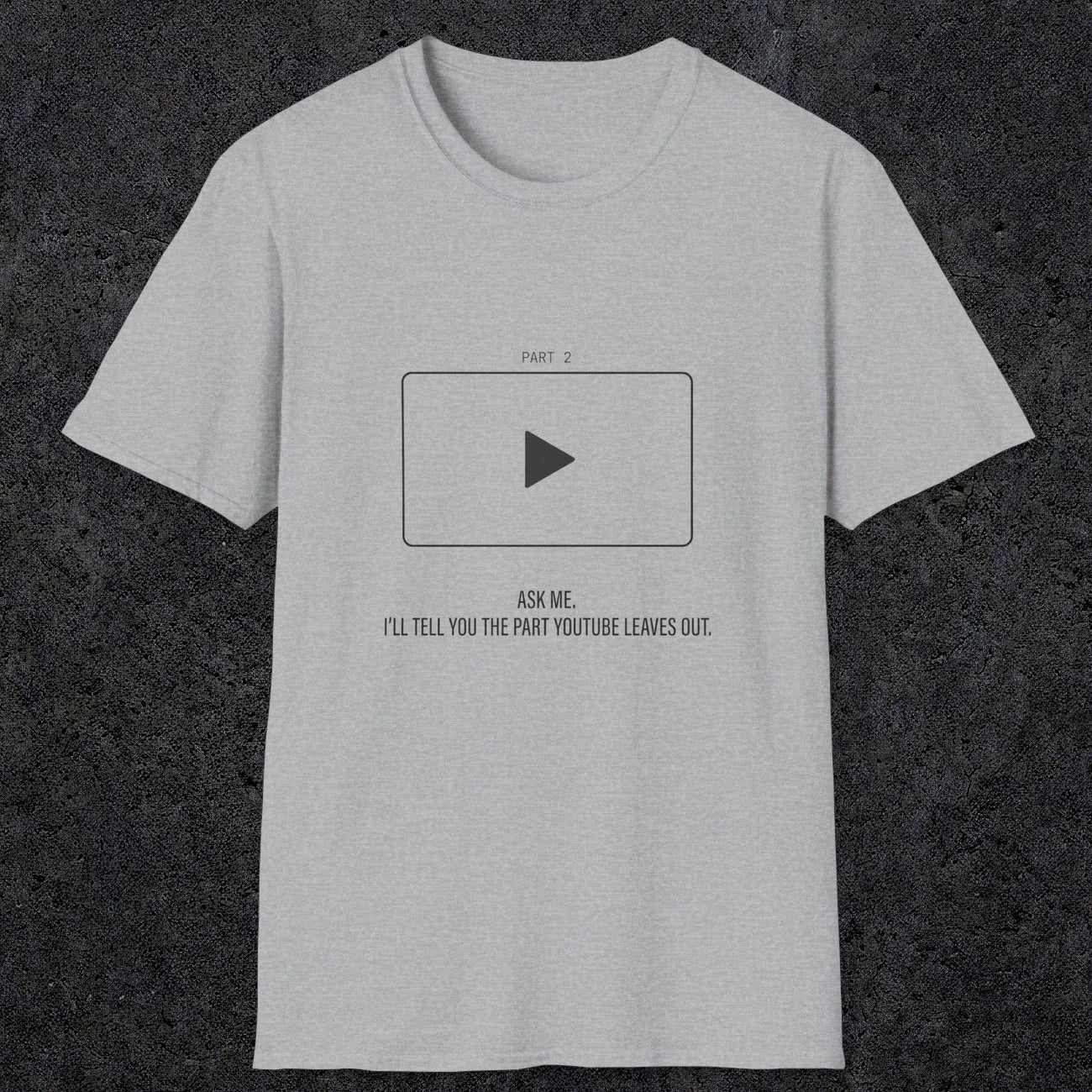 0143 Ask Me Ill Tell You The Part Youtube Leaves Out | Funny Dad T-Shirt | RustyDad