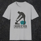 Warm Up | Funny Dad T-Shirt | RustyDad