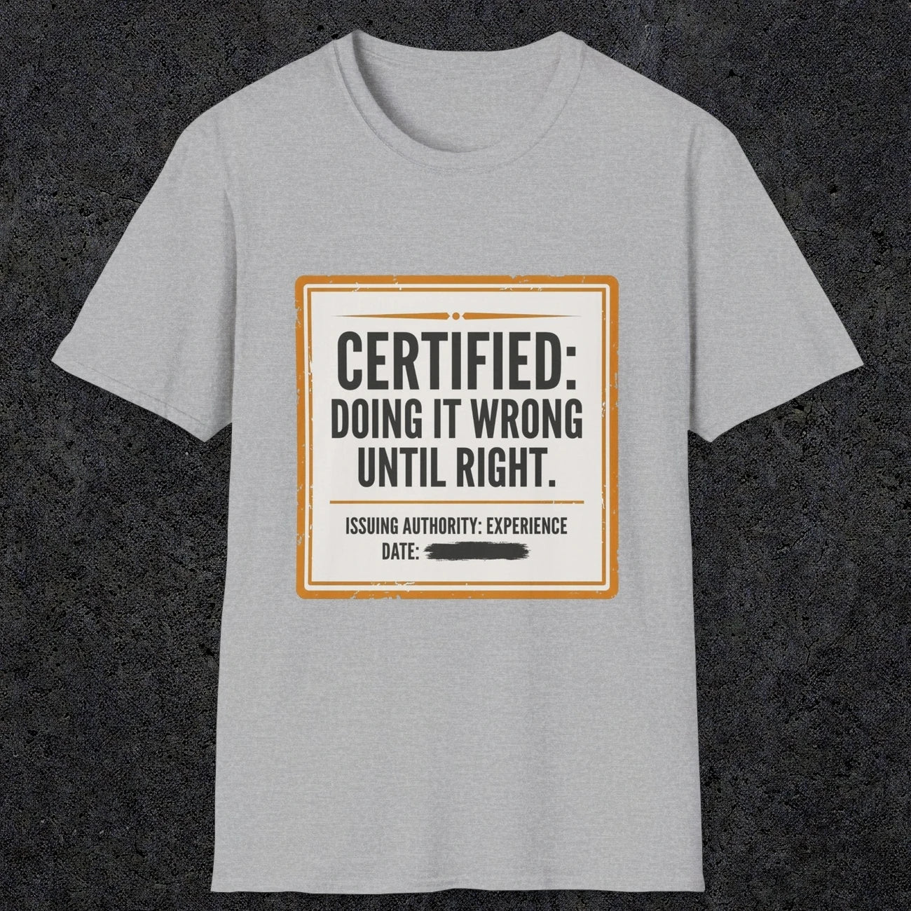 0157 Certified Doing It Wrong Until Right | Funny Dad T-Shirt | RustyDad
