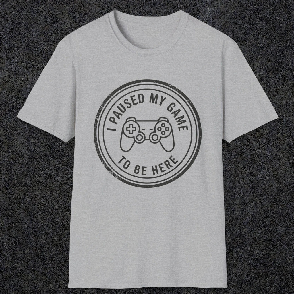 0371 I Paused My Game To Be Here | Funny Dad T-Shirt | RustyDad