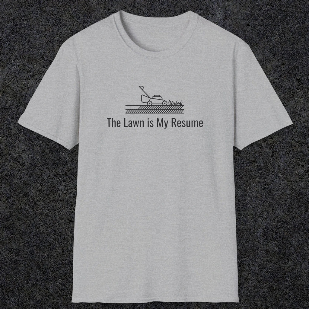 078 The lawn is my resume | Funny Dad T-Shirt | RustyDad