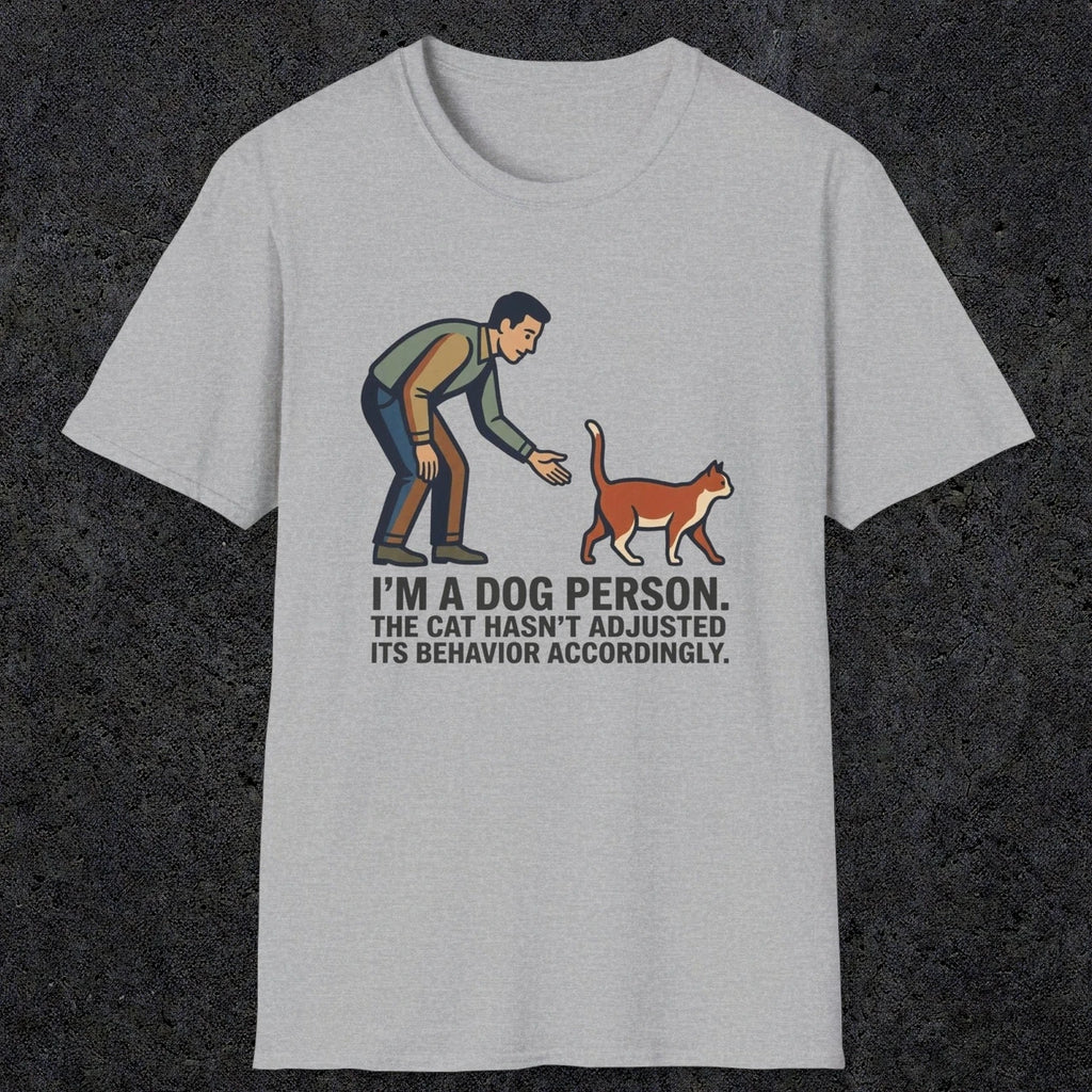 0227 Im A Dog Person. The Cat Hasnt Adjusted Its Behavior Accordingly | Funny Dad T-Shirt | RustyDad