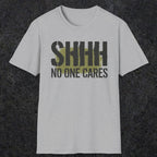 0514 Shhh No One Cares | Funny Dad T-Shirt | RustyDad