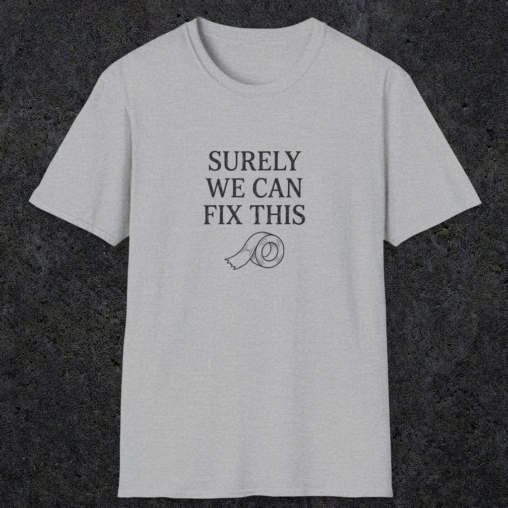 0094 Surely we can fix this | Funny Dad T-Shirt | RustyDad