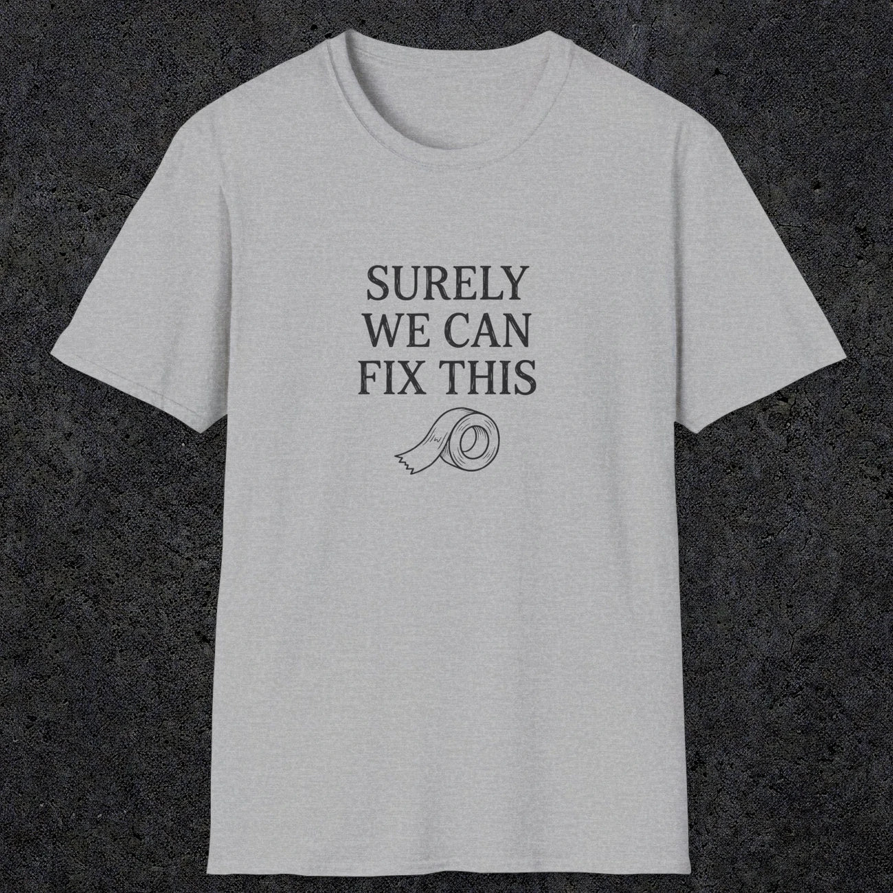 0094 Surely we can fix this | Funny Dad T-Shirt | RustyDad