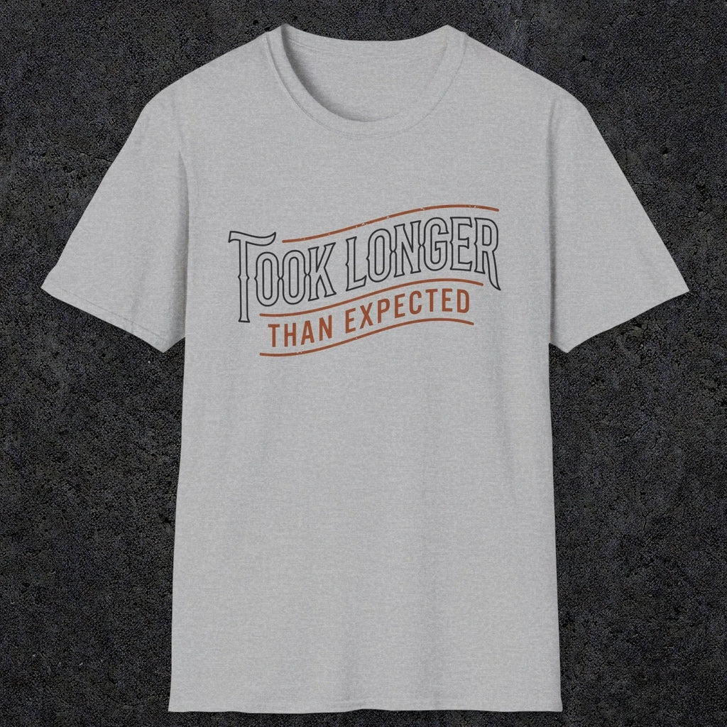 0019 Took longer than expected | Funny Dad T-Shirt | RustyDad
