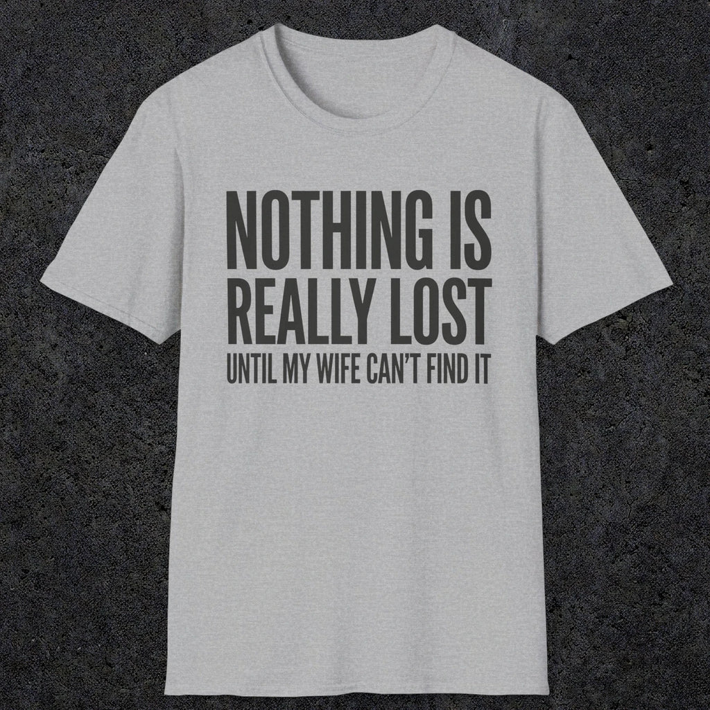 0575 Nothing Is Really Lost | Funny Dad T-Shirt | RustyDad