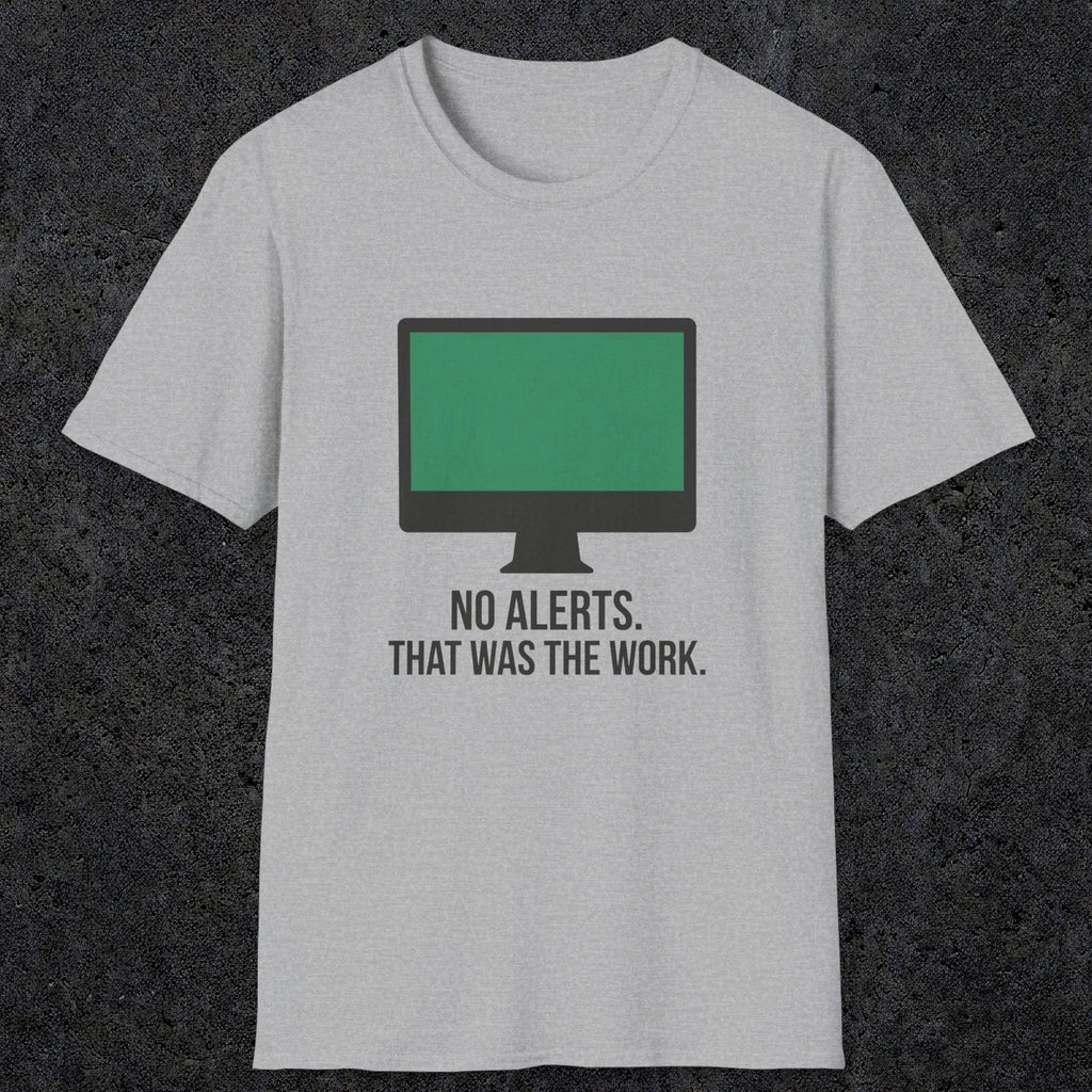 0122 No Alerts That Was The Work | Funny Dad T-Shirt | RustyDad