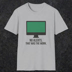 0122 No Alerts That Was The Work | Funny Dad T-Shirt | RustyDad