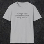 073 Vintage Dad: Distressed since early 2000's | Funny Dad T-Shirt | RustyDad