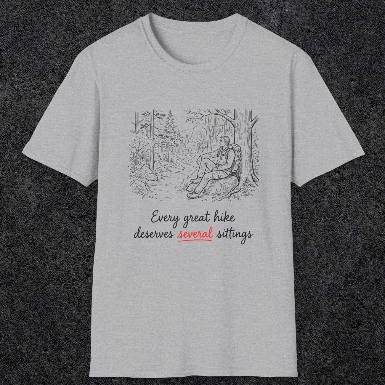 0116 Every great hike deserves several sittings | Funny Dad T-Shirt | RustyDad
