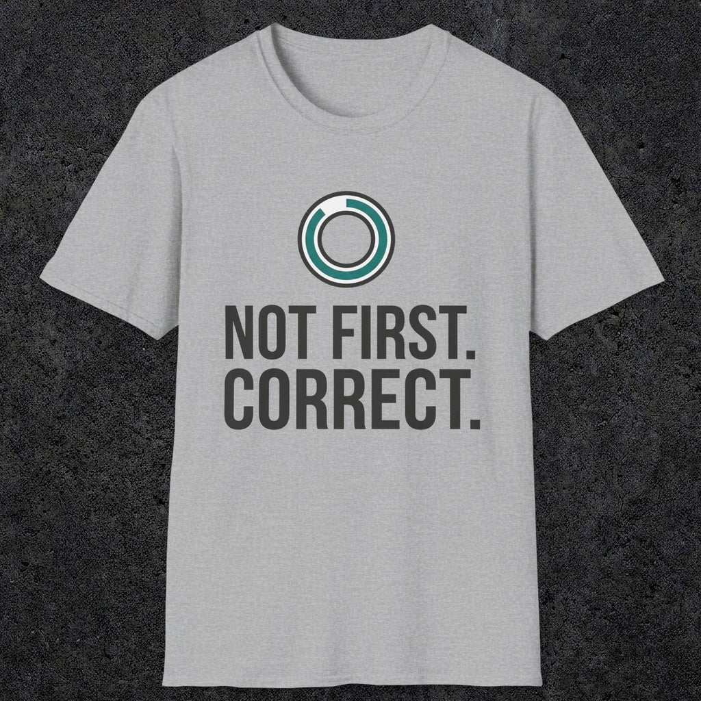 0336 Not First. Correct | Funny Dad T-Shirt | RustyDad