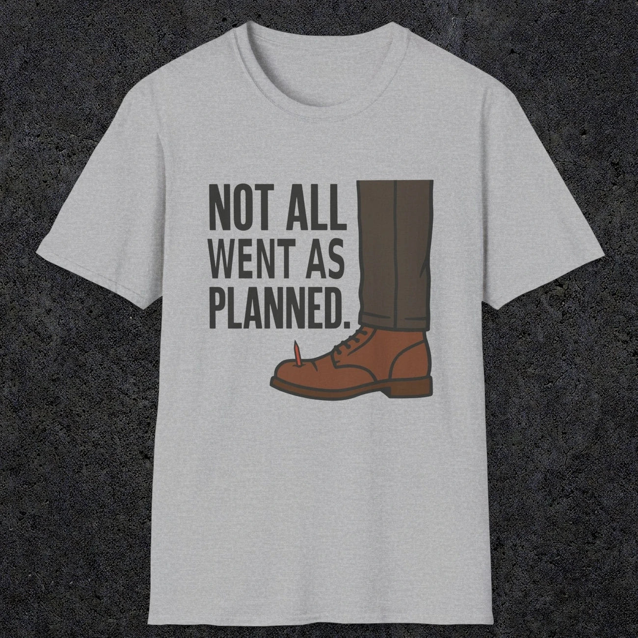 0249 Not All Went As Planned | Funny Dad T-Shirt | RustyDad