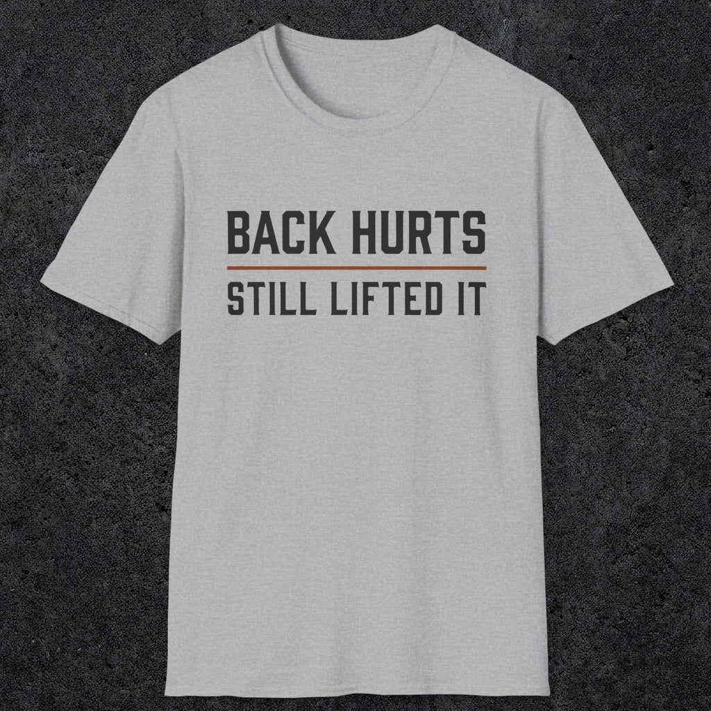 0024 Back hurts Still lifted it | Funny Dad T-Shirt | RustyDad