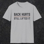 0024 Back hurts Still lifted it | Funny Dad T-Shirt | RustyDad