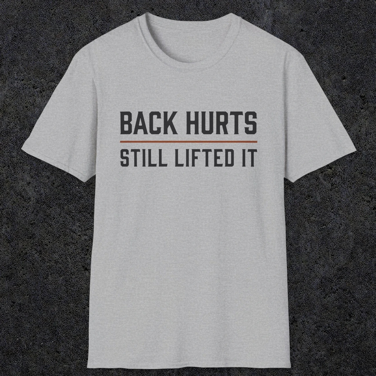 0024 Back hurts Still lifted it | Funny Dad T-Shirt | RustyDad