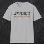0502 Low Priority. Originally Critical | Funny Dad T-Shirt | RustyDad