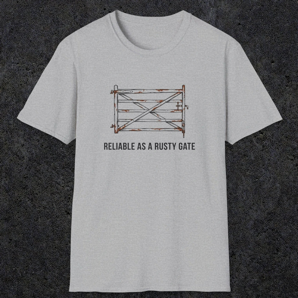 074 Reliable as a rusty gate | Funny Dad T-Shirt | RustyDad