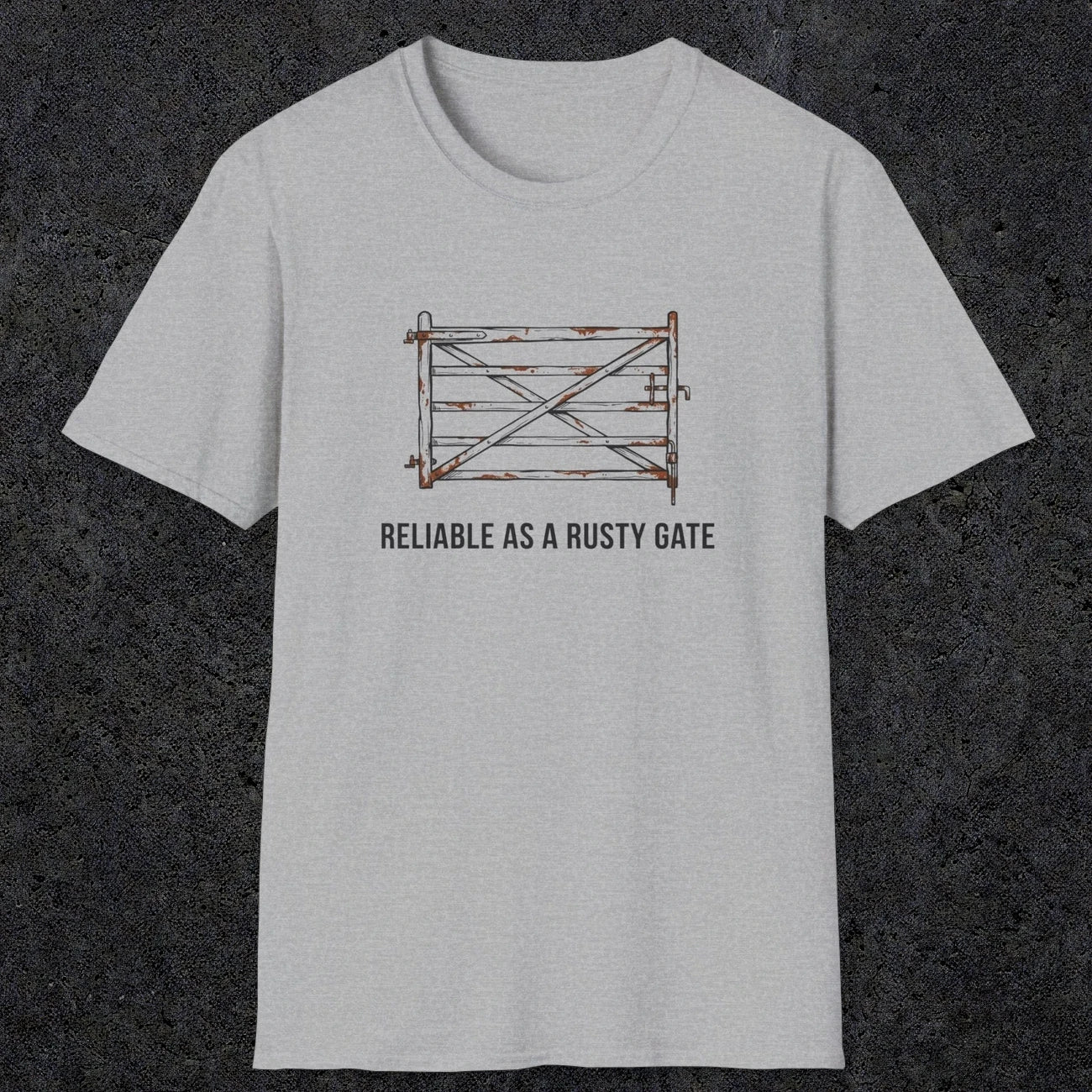 074 Reliable as a rusty gate | Funny Dad T-Shirt | RustyDad