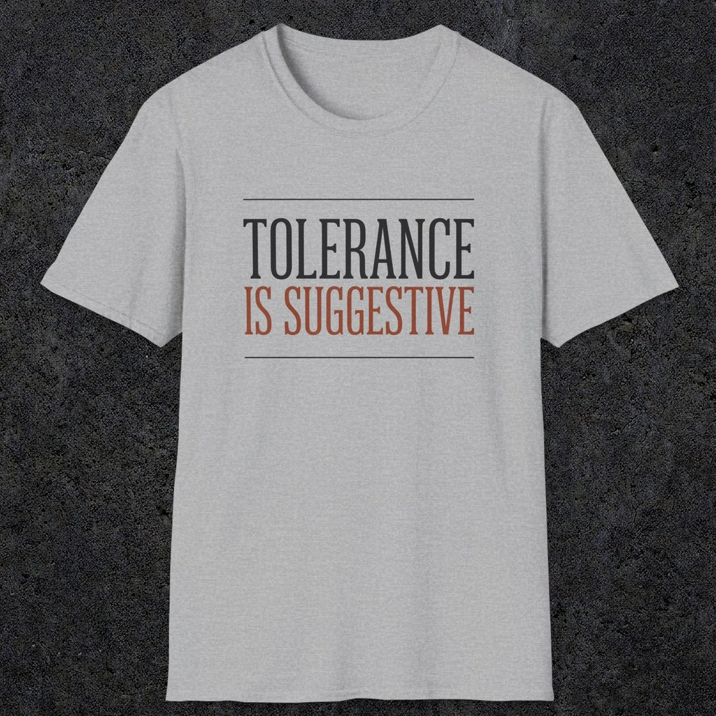 0032 Tolerance is suggestive | Funny Dad T-Shirt | RustyDad
