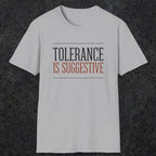 0032 Tolerance is suggestive | Funny Dad T-Shirt | RustyDad