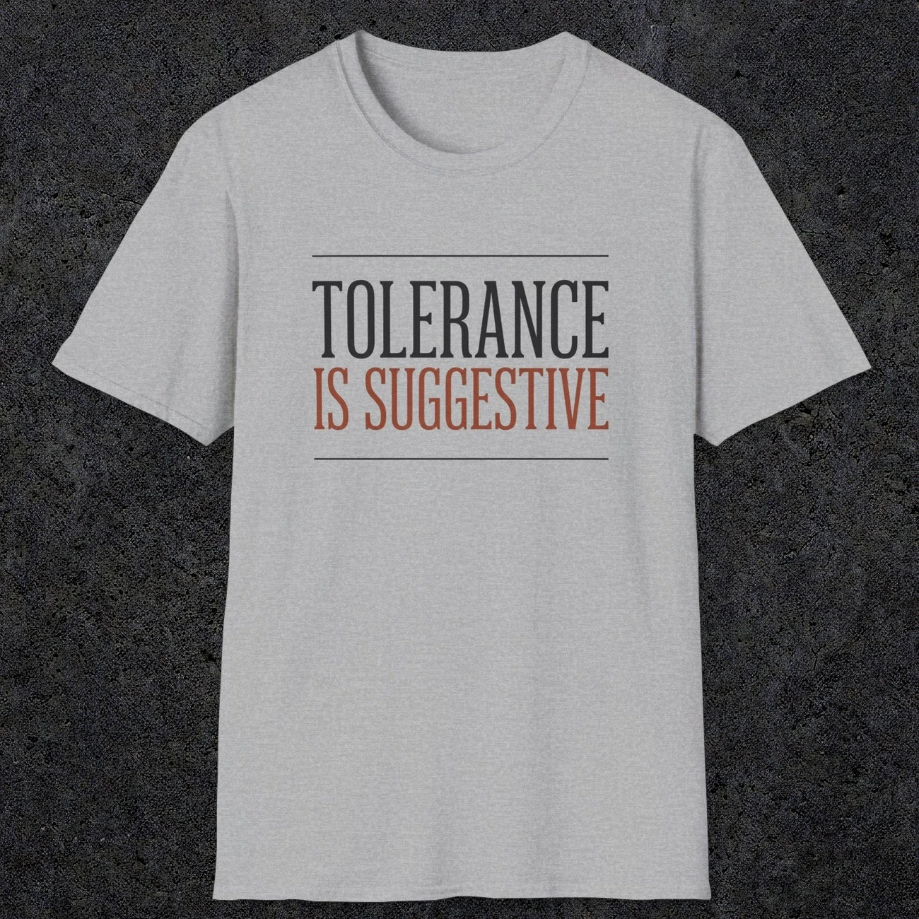 0032 Tolerance is suggestive | Funny Dad T-Shirt | RustyDad