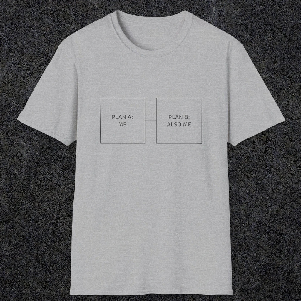 0096 Plan A Me Plan B Also Me | Funny Dad T-Shirt | RustyDad