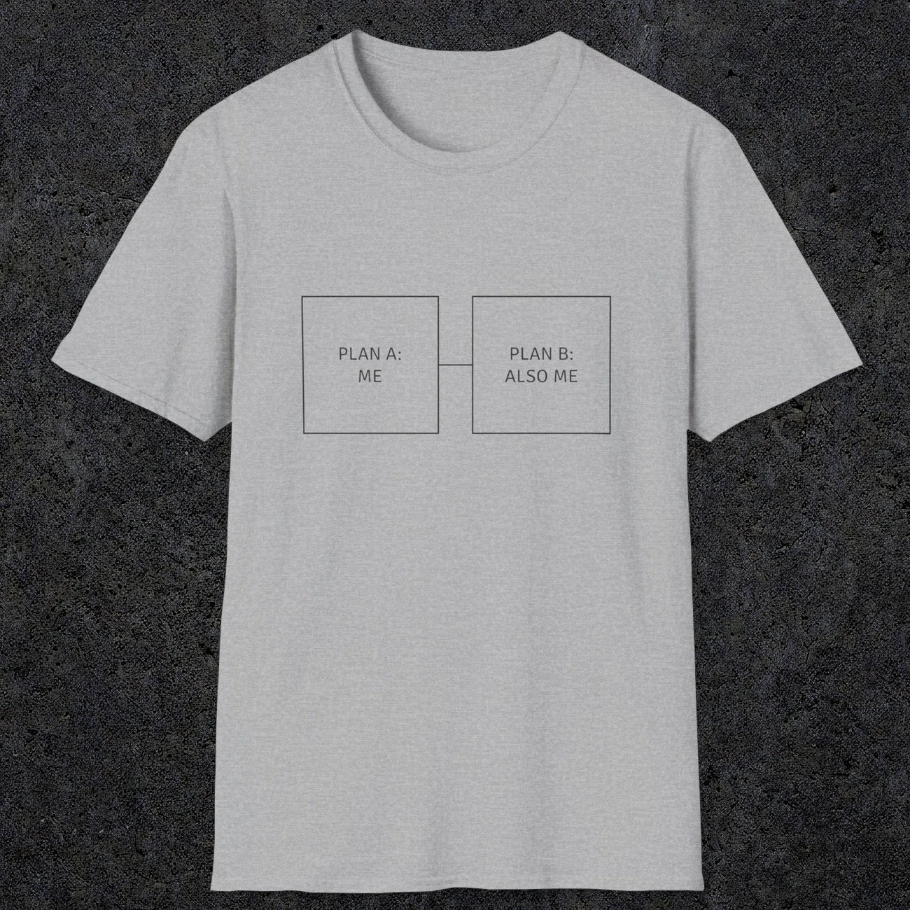 0096 Plan A Me Plan B Also Me | Funny Dad T-Shirt | RustyDad
