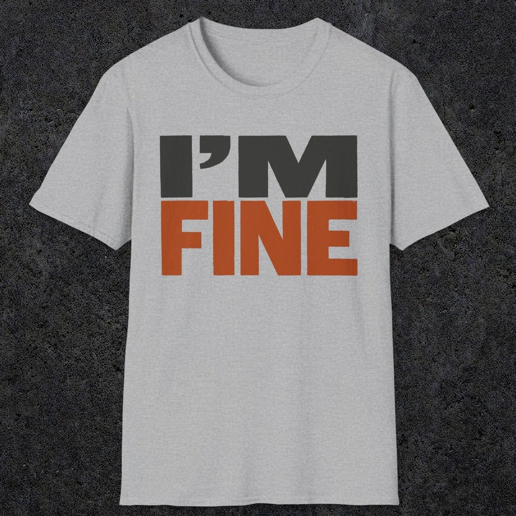 0492 I'M Fine | Funny Dad T-Shirt | RustyDad